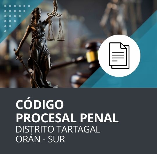 Código Procesal Penal - Distritos: Tartagal, Orán y Sur